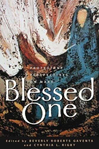 Blessed One Protestant Perspectives On Mary [Paperback]