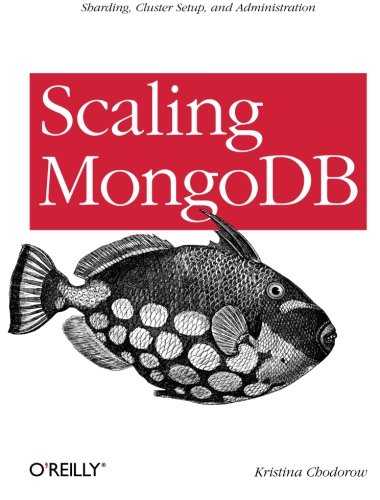 Scaling MongoDB Sharding, Cluster Setup, and Administration [Paperback]