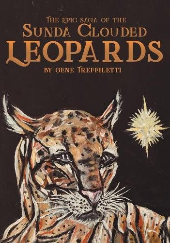 The Epic Saga Of The Sunda Clouded Leopards [Hardcover]