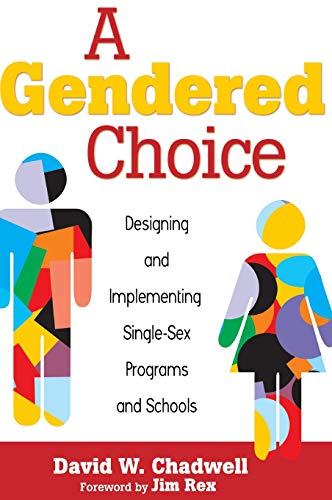 A Gendered Choice Designing and Implementing Single-Sex Programs and Schools [Hardcover]