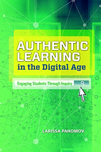 Authentic Learning in the Digital Age  Engaging Students Through Inquiry [Paperback]