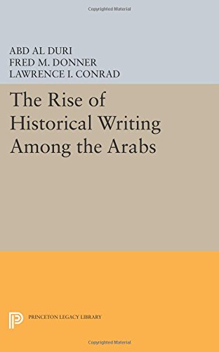 The Rise of Historical Writing Among the Arabs [Paperback]