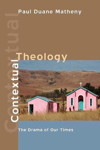 Contextual Theology The Drama of Our Times [Paperback]