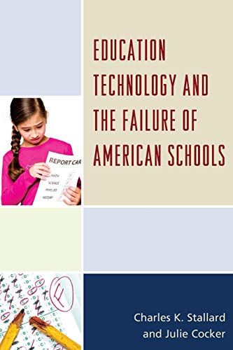 Education Technology and the Failure of American Schools [Paperback]