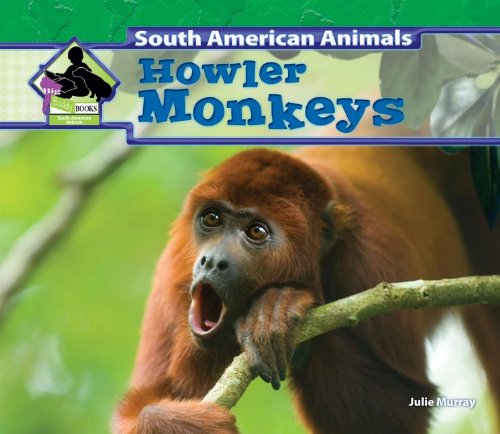 Howler Monkeys (south American Animals) [Library Binding]