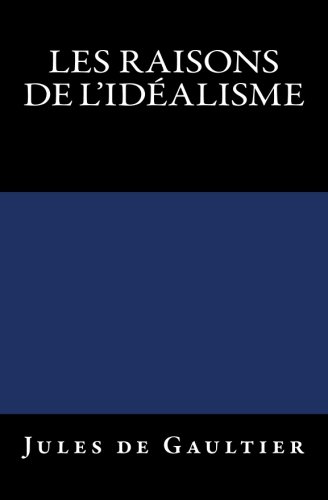 Les Raisons De L'idalisme Edition Originale De 1906 (french Edition) [Paperback]