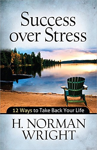 Success Over Stress 12 Ways To Take Back Your Life [Paperback]