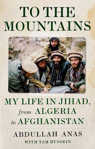 To the Mountains: My Life in Jihad, from Algeria to Afghanistan [Hardcover]