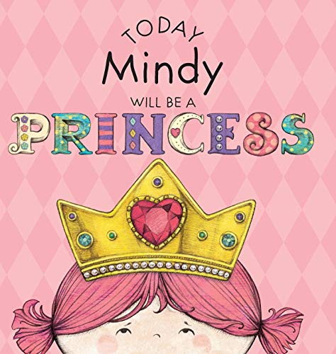 Today Mindy Will Be A Princess [Hardcover]