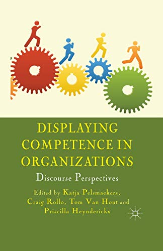 Displaying Competence in Organizations Discourse Perspectives [Paperback]