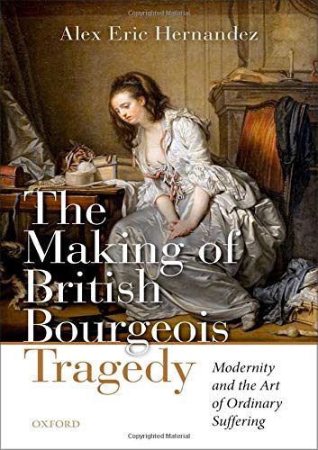 The Making of British Bourgeois Tragedy [Hardcover]