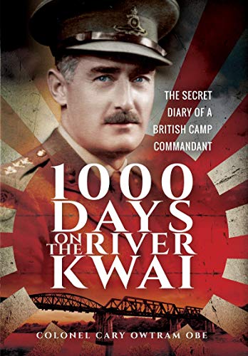 1000 Days on the River Kwai: The Secret Diary of a British Camp Commandant [Paperback]