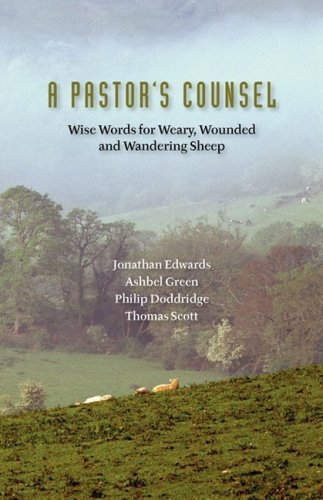 A Pastor's Counsel Words Of Wisdom For Weary, Wounded & Wnadering Sheep [Paperback]