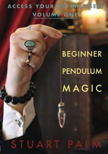 Access Your Psychic Self - Volume One - Beginner Pendulum Magic [Paperback]