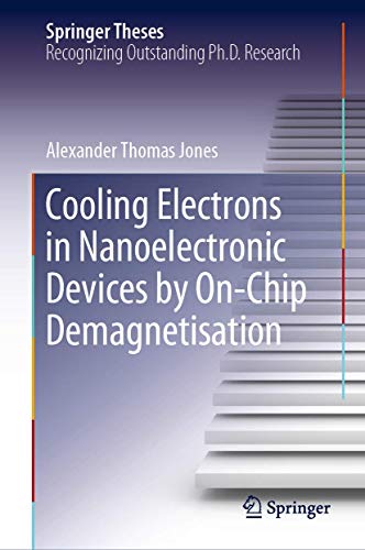 Cooling Electrons in Nanoelectronic Devices by On-Chip Demagnetisation [Hardcover]