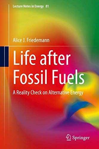 Life after Fossil Fuels: A Reality Check on Alternative Energy [Hardcover]