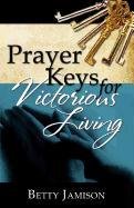 Prayer Keys for Victorious Living [Paperback]