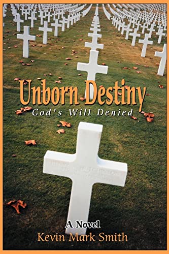 Unborn Destiny  God's Will Denied [Paperback]