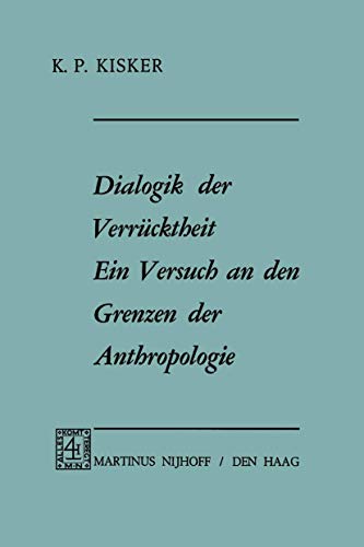 Dialogik der Verrcktheit ein Versuch an den Grenzen der Anthropologie: Ein Vers [Hardcover]