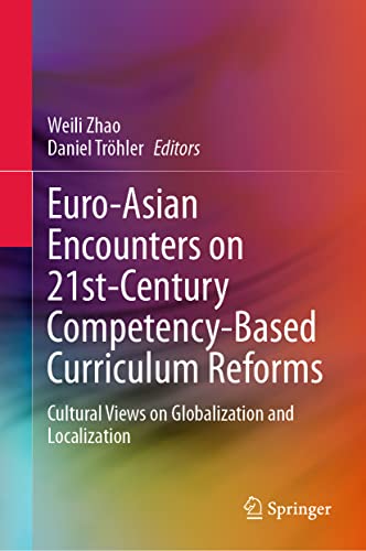 Euro-Asian Encounters on 21st-Century Competency-Based Curriculum Reforms: Cultu [Hardcover]