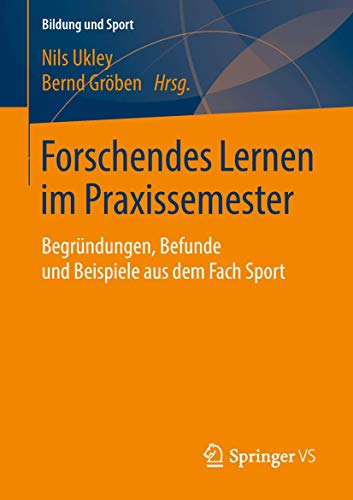 Forschendes Lernen im Praxissemester: Begrndungen, Befunde und Beispiele aus de [Paperback]