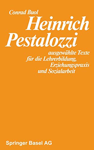 Heinrich Pestalozzi: ausgewhlte Texte fr die Lehrerbildung, Erziehungspraxis u [Paperback]