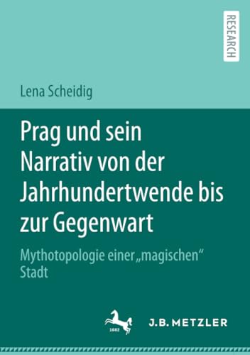 Prag und sein Narrativ von der Jahrhundertwende bis zur Gegenwart: Mythotopologi [Paperback]