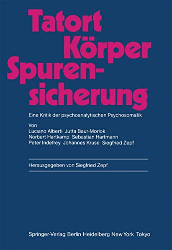 Tatort Krper  Spurensicherung: Eine Kritik der psychoanalytischen Psychosomati [Paperback]