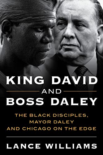 King David and Boss Daley: The Black Disciples, Mayor Daley, and Chicago on the  [Hardcover]