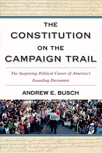 The Constitution on the Campaign Trail: The Surprising Political Career of Ameri [Paperback]