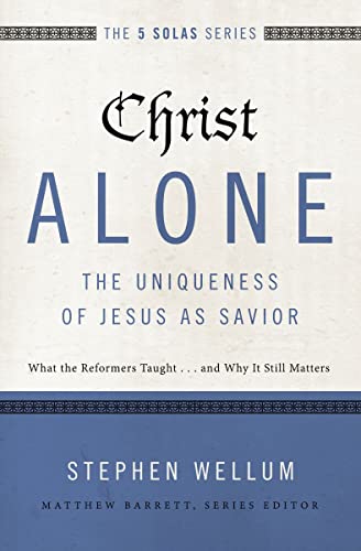 Christ Alone---The Uniqueness of Jesus as Sav