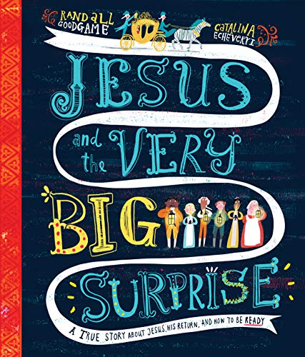 Jesus and the Very Big Surprise : A True Story about Jesus, His Return, and How  [Hardcover]