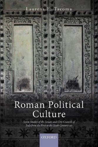 Roman Political Culture Seven Studies of the Senate and City Councils of Italy  [Hardcover]