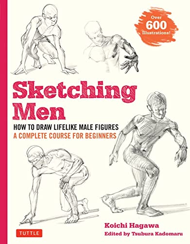 Sketching Men: How to Draw Lifelike Male Figures, A Complete Course for Beginner [Paperback]