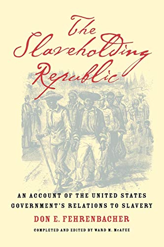 The Slaveholding Republic An Account of the United States Government's Relation [Paperback]