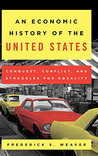 An Economic History of the United States Conquest, Conflict, and Struggles for  [Hardcover]