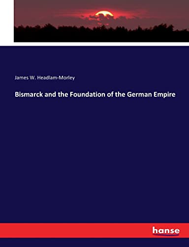 Bismarck And The Foundation Of The German Empire