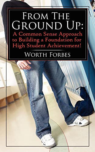 From the Ground Up  A Common Sense Approach to Building a Foundation for High S [Paperback]