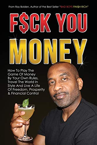 Fuck You Money  Ho to Play the Game of Money by Your On Rules, Travel the Wor [Paperback]