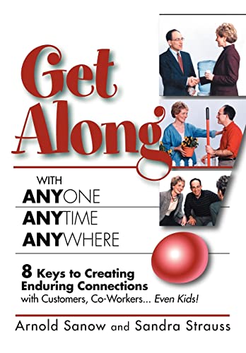 Get Along ith Anyone, Anytime, Anyhere 8 Keys to Creating Enduring Connectio [Paperback]