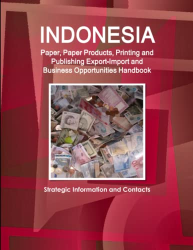 Indonesia Paper, Paper Products, Printing And Publishing Export-Import And Busin [Paperback]