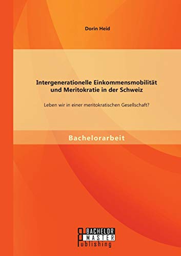 Intergenerationelle Einkommensmobilitt Und Meritokratie In Der Schweiz Leben W [Paperback]