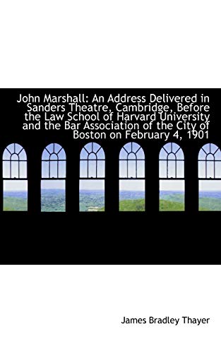 John Marshall  An Address Delivered in Sanders Theatre, Cambridge, Before the L [Paperback]