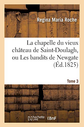 La Chapelle Du Vieux Chateau De Saint-Doulagh, Ou Les Bandits De Negate. T. 3 ( [Paperback]