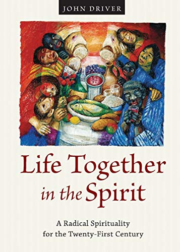 Life Together in the Spirit A Radical Spirituality for the Tenty-First Century [Paperback]