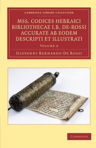 Mss. Codices Hebraici Bibliothecae I. B. De-Rossi Accurate ab Eodem Descripti et [Paperback]