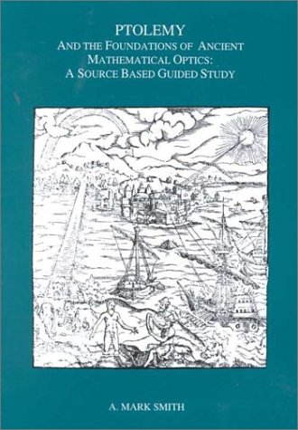 Ptolemy And The Foundations Of Ancient Mathematical Optics A Guided Study (tran [Paperback]