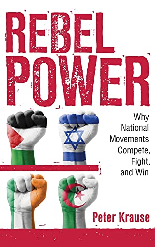 Rebel Poer Why National Movements Compete, Fight, And Win (cornell Studies In  [Hardcover]