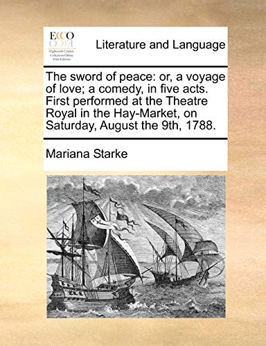 Sord of Peace  Or, a voyage of love a comedy, in five acts. First performed a [Paperback]