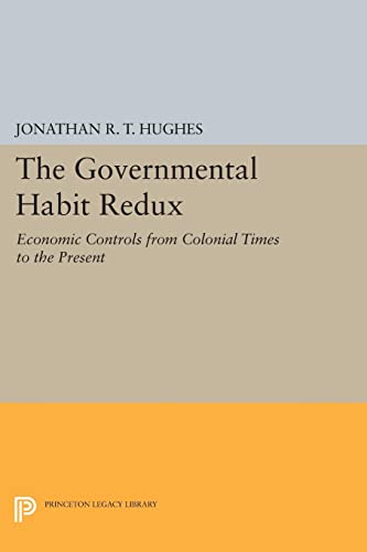 The Governmental Habit Redux Economic Controls from Colonial Times to the Prese [Paperback]